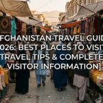 Afghanistan Travel Guide 2026: Best Places to Visit, Travel Tips & Complete Visitor Information