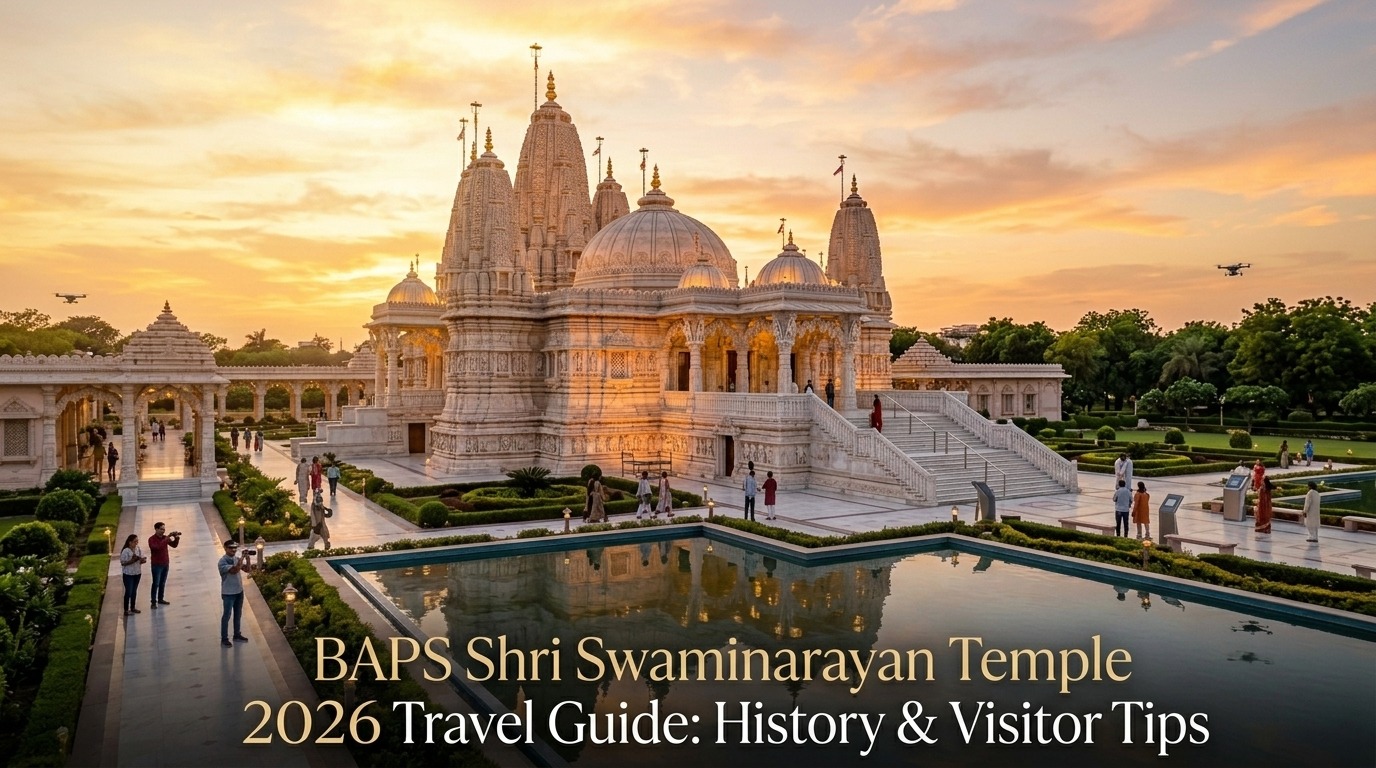 BAPS Shri Swaminarayan Temple 2026 Travel Guide: History & Visitor Tips