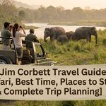 Jim Corbett Travel Guide: Safari, Best Time, Places to Stay & Complete Trip Planning